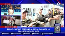 Pedro Castillo retorna al penal Barbadillo tras recibir alta médica