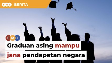 Graduan asing dibenar bekerja mampu jana pendapatan negara