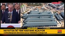 Hatay'a 2 yeni devlet hastanesi! Erdoğan: Şehirlerimizi en kısa sürede ayağa kaldıracağız