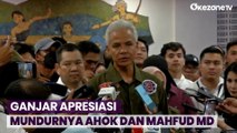 Ganjar Pranowo Apresiasi Mundurnya Ahok dan Mahfud MD dari Jabatannya