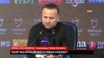 Osman Zeki Korkmaz'dan özeleştiri: Basit hatalar bizi oyundan düşürdü