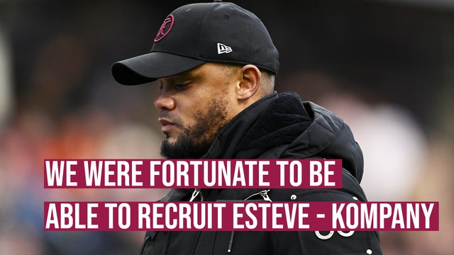 We were fortunate to recruit Esteve - Vincent Kompany