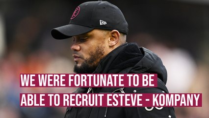 We were fortunate to recruit Esteve - Vincent Kompany