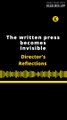 Director's Reflections | The written press becomes invisible
