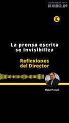 Reflexiones del Director | La prensa escrita se invisibiliza