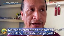 Mercados de Acayucan enfrentan desabasto de agua por CAEV, pese a deudas pagadas