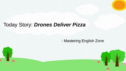 Drones Deliver Pizza △ LEARN ENGLISH THROUGH STORY ➁