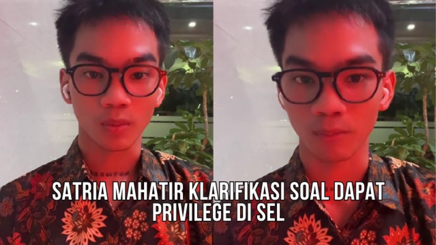 Satria Mahatir Klarifikasi Ucapannya yang Viral Beberapa Waktu Lalu Terkait Mendapat Privilege Selama Masa Tahanan