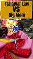 Trafalgar Law VS Big Mom One Piece Wano Manga Anime !