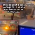 Araçtan düşen kadını zorla bindirdi