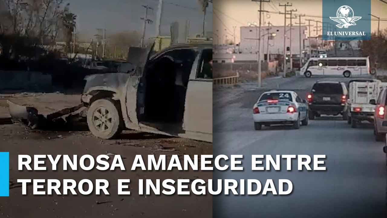 Amanece Reynosa, Tamaulipas, con balaceras, bloqueos y destrucción de cámaras del C5