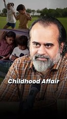 Childhood Affair || Acharya Prashant