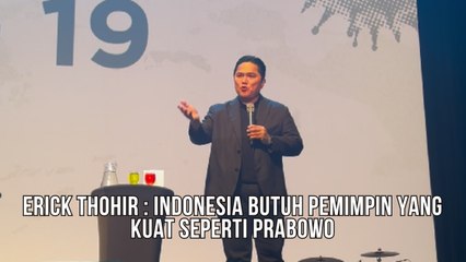 Dukung Prabowo Dalam Pilpres 2024, Erick Thohir Indonesia Butuh Pemimpin Kuat Seperti Prabowo