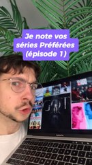Je note vos séries préférées (épisode 1)