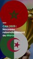 CAN 2025 : Nouveau rebondissement au Maroc