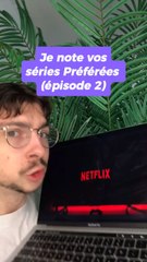 Je note vos séries préférées (épisode 2)
