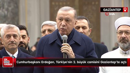 Erdoğan, Türkiye'nin 2. büyük camisini Gaziantep'te açtı