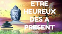 ÊTRE HEUREUX DÈS À PRÉSENT