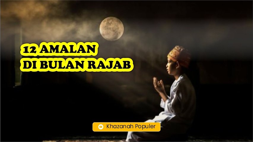 12 Amalan di Bulan Rajab