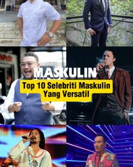 Top 10 Selebriti Maskulin Yang Versatil