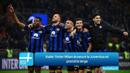 Italie: l'Inter Milan écoeure la Juventus et prend le large