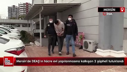 Mersin'de DEAŞ'ın hücre evi yapılanmasına kalkışan 2 şüpheli tutuklandı