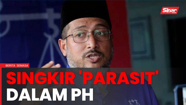 Singkir 'parasit' dalam PH demi kestabilan Kerajaan Perpaduan