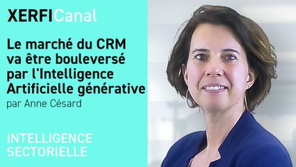 Le marché du CRM va être bouleversé par l'Intelligence Artificielle générative [Anne Césard]