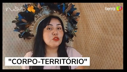 "Corpo-território": entenda por que a terra onde vivem é tão importante para os indígenas