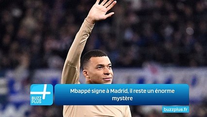 Mbappé signe à Madrid, il reste un énorme mystère