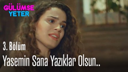 Yasemin sana yazıklar olsun  - Gülümse Yeter 3  Bölüm