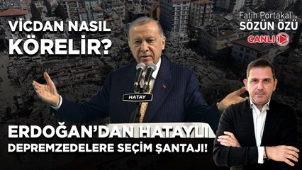 ERDOĞAN’DAN HATAYLI DEPREMZEDELERE SEÇİM ŞANTAJI! VİCDANI NASIL KÖRELDİ?