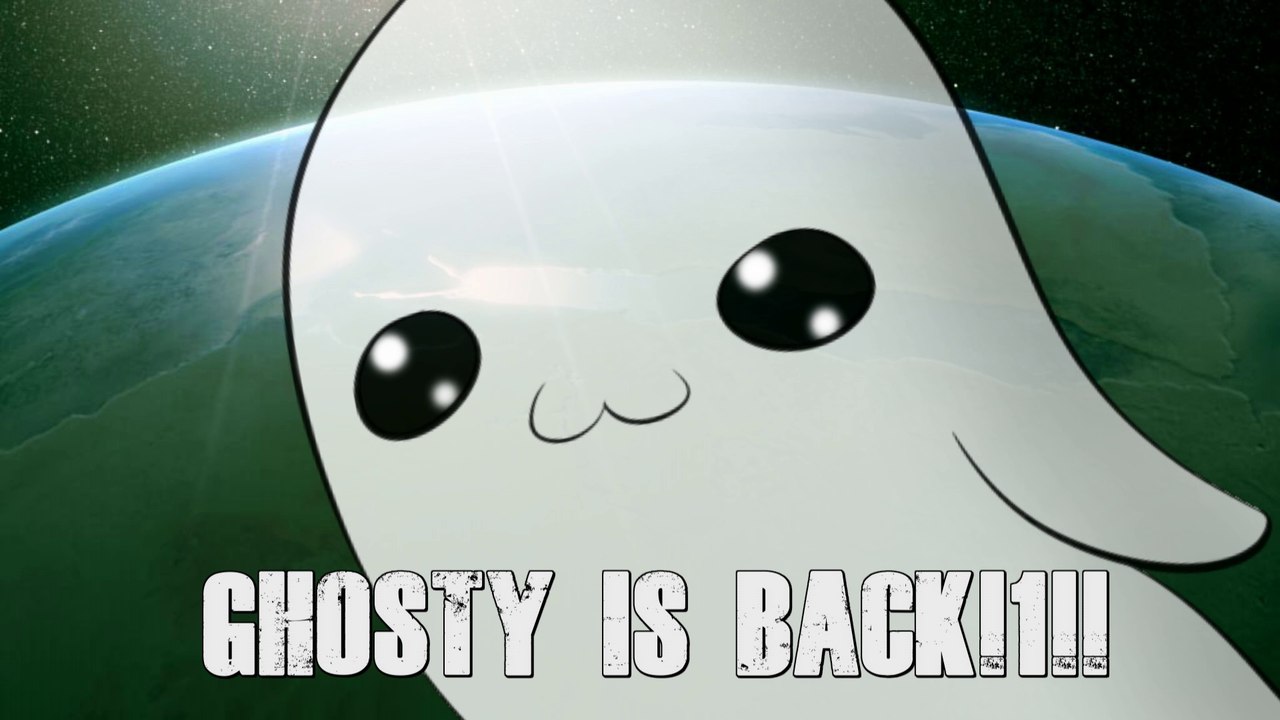 (Old) GHOSTY IS BACK GUYS!!!