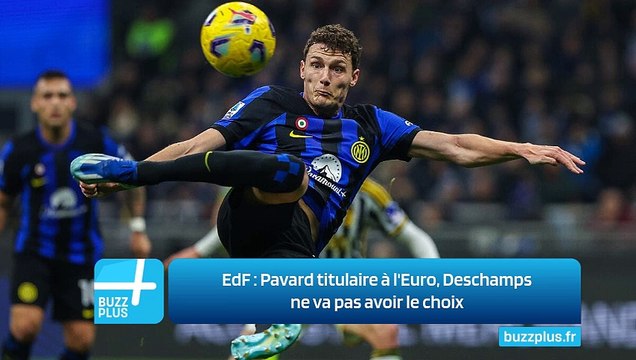 EdF ‍: Pavard titulaire à l'Euro, Deschamps ne va pas avoir le choix