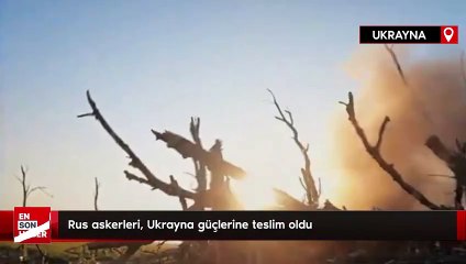 Rus askerleri, Ukrayna güçlerine teslim oldu