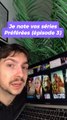 Je note vos séries préférées (episode 3)