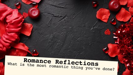 Valentine’s: Your Romantic Gestures