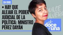 #EnVivo #DeDoceAUna ¬ Hay que alejar el Poder Judicial de la política: Ministro Pérez Dayán
