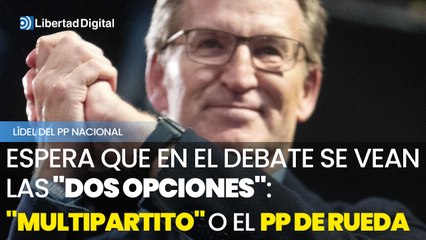 Feijóo espera que el debate muestre las "dos opciones": "Multipartito" o el PP de Rueda