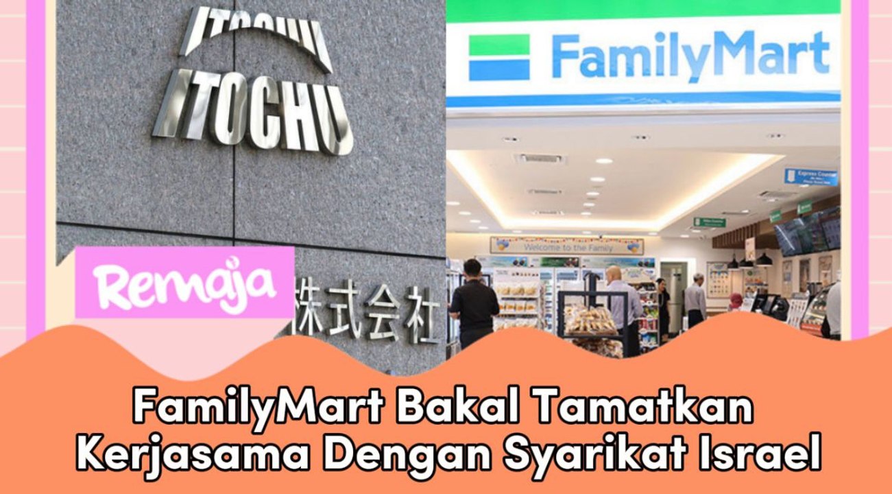 Ekoran Isu Boikot, FamilyMart Bakal Tamatkan Kerjasama Dengan Syarikat Israel