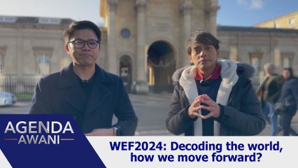 Agenda AWANI: WEF2024: Decoding the world, how we move forward?