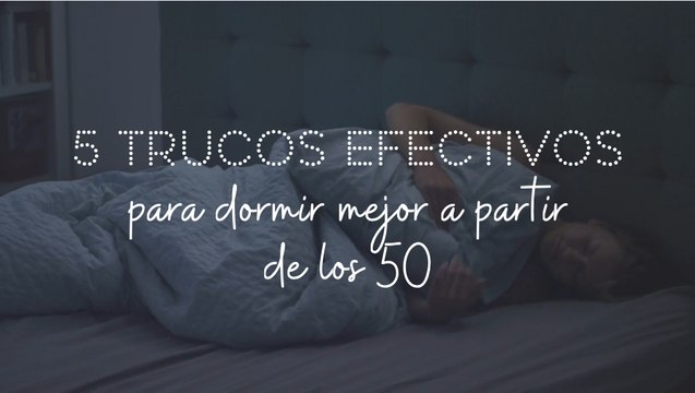 5 trucos efectivos para dormir mejor a partir de los 50