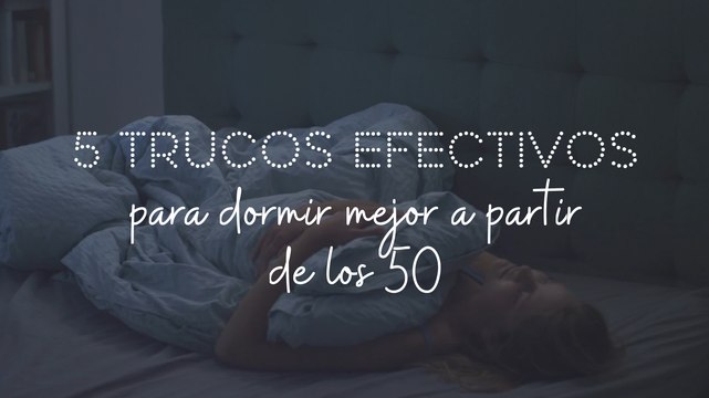 5 trucos efectivos para dormir mejor a partir de los 50