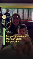 Pengorbanan Asha Merican sejak bergelar ibu. #keluarga #ashamerican