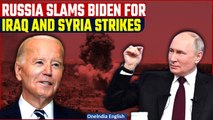 U.S Strikes: Russia says Biden 'boosting' his presidential campaign with Syria, Iraq strikes