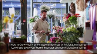 How to Grow Your Home Inspector Business with Digital Marketing