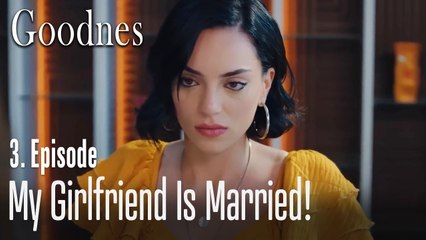 My girlfriend is married! - Goodnes Part 3