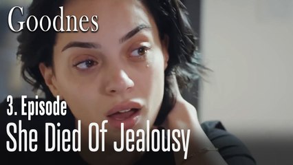She died of jealousy - Goodnes Part 3