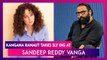 Kangana Ranaut Refuses To Work With Sandeep Reddy Vanga