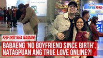 Babaeng ‘no boyfriend since birth’, natagpuan ang true love online?! | GMA Integrated Newsfeed
